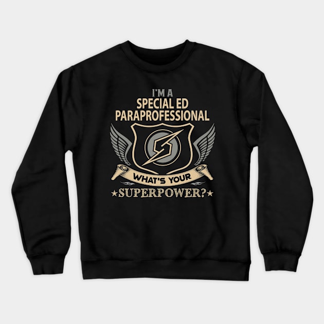 Special Ed Paraprofessional T Shirt - Superpower Gift Item Tee Crewneck Sweatshirt by Cosimiaart